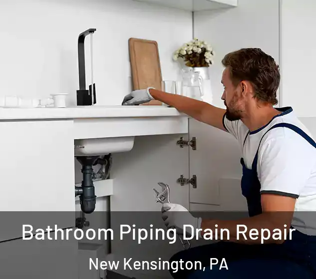  Bathroom Piping Drain Repair New Kensington, PA