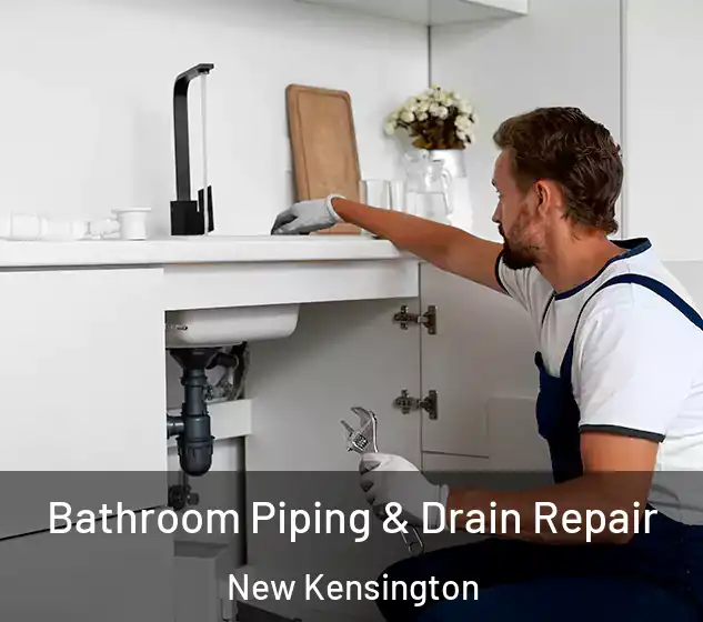  Bathroom Piping & Drain Repair New Kensington