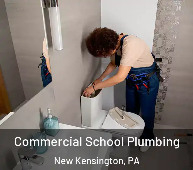  Commercial School Plumbing New Kensington, PA