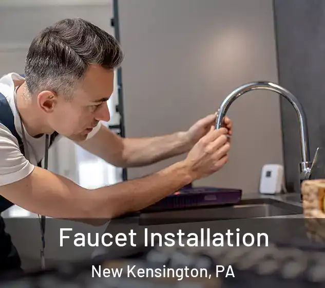  Faucet Installation New Kensington, PA
