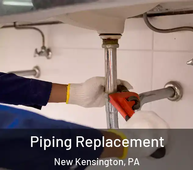 Piping Replacement New Kensington, PA